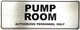 PUMP ROOM AUTHORIZED PERSONNEL ONLY  Signage