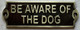 Cast Aluminium Be Aware of the Dog  Sign