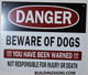 Danger Beware of Dog You Have