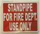 STANDPIPE FOR FIRE DEPARTMENT USE ONLY  Signage