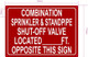 FD COMBINATION SPRINKLER AND STANDPIPE SHUT OFF VALVE LOCATED FEET OPPOSITE THIS SIGN SIGN