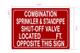 FD COMBINATION SPRINKLER AND STANDPIPE SHUT OFF VALVE LOCATED FEET OPPOSITE THIS SIGN SIGN