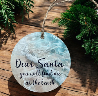 Dear Santa, You Will Find Me At the Beach - Wood Ornament