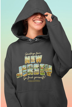   GREETINGS FROM NEW JERSEY HOODIE- GO F YOURSELF 