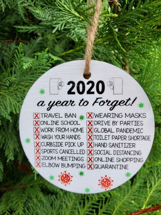 2020 A Year To Forget Handmade Ornament 

4 inches round  1/4 inch thick