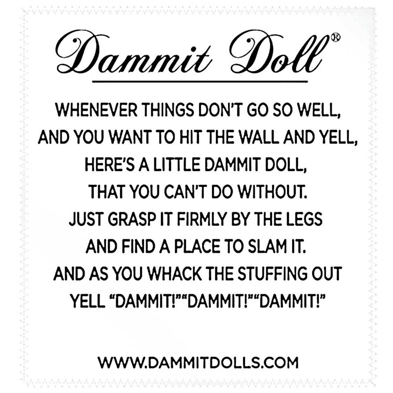 Dammit Dolls are designed to slam against a hard surface so you can release  your aggression