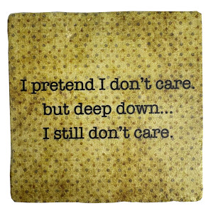 I Pretend I Don't Care, Marble Coaster