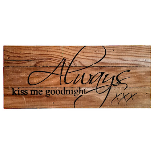 Reclaimed Wood Sign - Always Kiss Me Goodnight