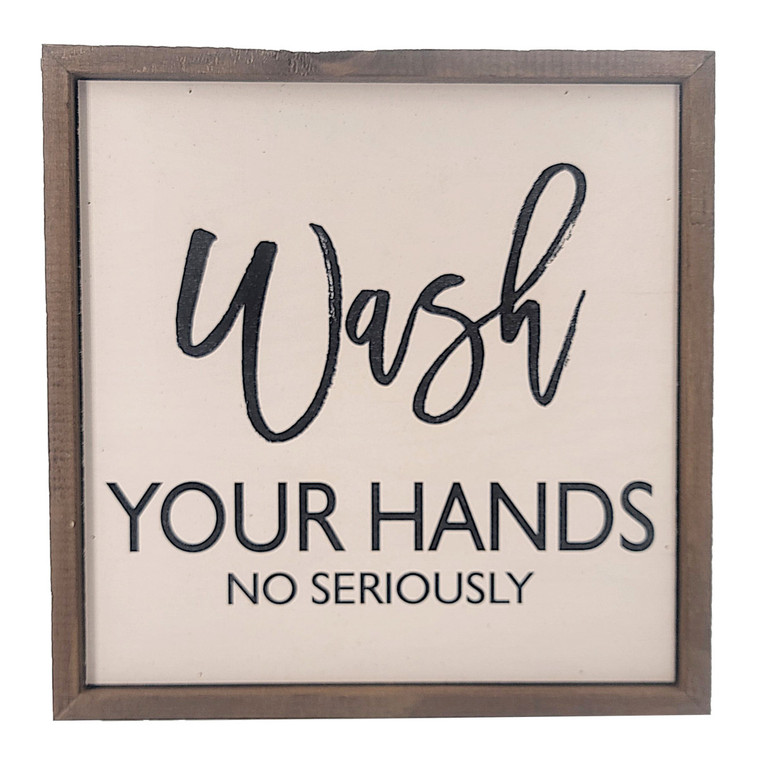 Wash Your Hands, No Seriously Wall Art
