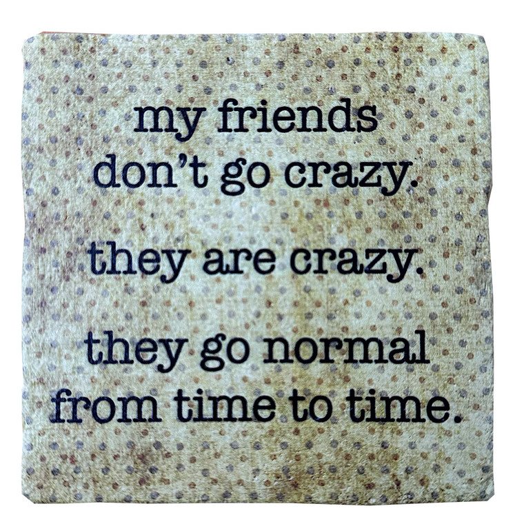 Friends Are Crazy, Marble Coaster