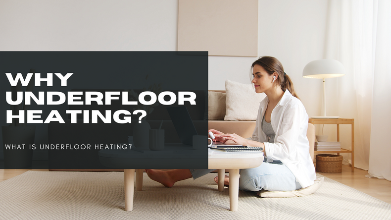 Why Underfloor Heating? 