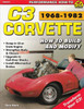 Corvette C3 1968 - 1982: How to Build and Modify