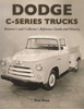 Dodge C Series Trucks: A Restorer's & Collector's Reference Guide and History