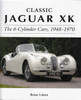 Classic Jaguar XK The 6-Cylinder Cars 1948 - 1970