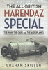 The All-British Marendaz Special The Man,The Cars and The Aeroplanes