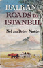 Balkan Roads to Istanbul (Nel and Peter Motte) Hardcover 1st Edn. 1960 (B0000CKRVP)