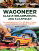 Wagoneer, Gladiator, Comanche, and Scrambler
An Illustrated History of Jeep's Tough, Go-Anywhere Wagons and Pickups