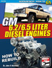 GM 6.2 & 6.5 Liter Diesel Engines: How to Rebuild