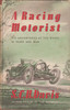 A Racing Motorist - His Adventures At The Wheel In Peace And War (S.C.H. Davis) Hardcover 2nd Ed. 1949