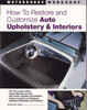 How To Restore and Customize Auto Upholstery &amp; Interiors