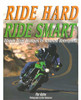 Ride Hard Ride Smart: Ultimate Street Strategies for Advanced Motorcyclist