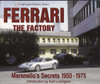 Ferrari The Factory: Maranello's Secrets 1950 - 1975