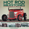 Hot Rod Milestones: America's Coolest Coupes, Roadsters and Racers