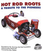 Hot Rod Roots: A Tribute To The Pioneers