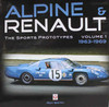 Alpine and Renault: The Sports Prototypes 1963 - 1969 (Vol. 1)