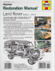 Land Rover Series I, II and III: Restoration Manual