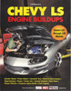 Chevy LS Engine Buildups (LS1 through LS9 Models)