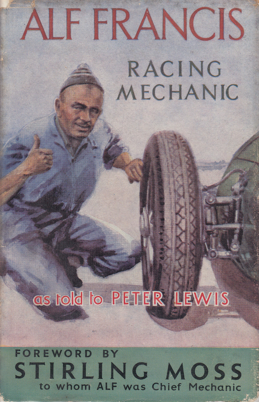 Alf Francis: Racing Mechanic As Told To Peter Lewis