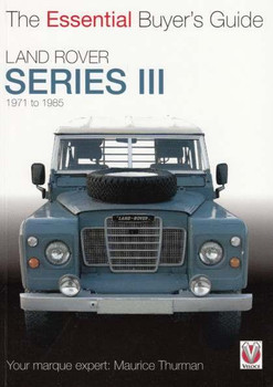 Land Rover Series III 1971 to 1985 The Essential Buyer's Guide