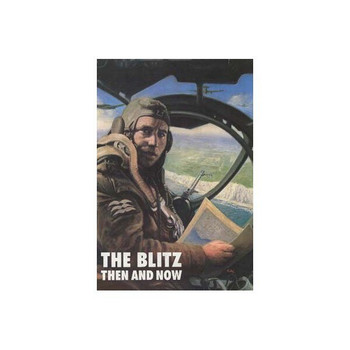 The Blitz: Then and Now  Volume One