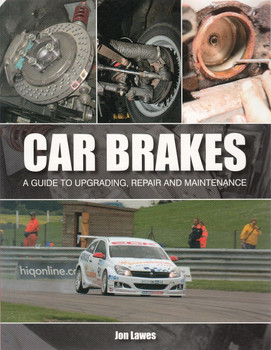 Car Brakes A Guide to Upgrading, Repair and Maintenance