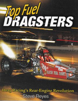 Top Fuel Dragsters: Drag Racing's Rear-Engine Revolution (9781613252185) - front