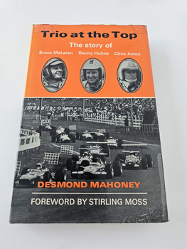 Trio At The Top - The Story Of Bruce McLaren, Denny Hulme Chris Amon