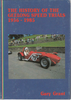 The History Of The Geelong Speed Trials 1956 - 1985 (Limited Numbered Edition)