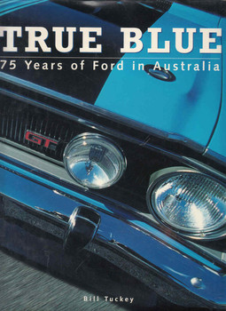 True Blue 75 Years of Ford in Australia (Bill Tuckey)