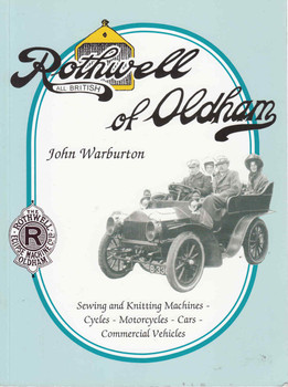 Rothwell Of Oldham: Sewing and Knitting Machines - Cycles - Motorcycles - Cars - Commercial Vehicles (9780956561800)
