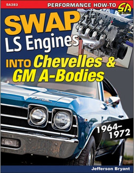 Swap LS Engines into Chevelles & GM A-Bodies: 1964-1972 (9781613253069)