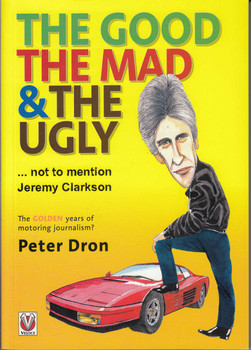 The good, the mad and the ugly ... not to mention Jeremy Clarkson - The golden years of motoring journalism? (9781787111844)