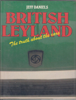 British Leyland: The Truth About the Cars (20 Nov 1980 by J. Daniels) (9780850453928)