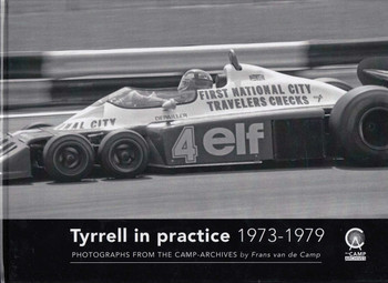 Tyrrell In Practice 1973 - 1979 - Photographs from the Camp-Archives by Frans van de Camp