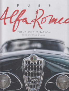 Pure Alfa Romeo: Legend, Culture, Passion