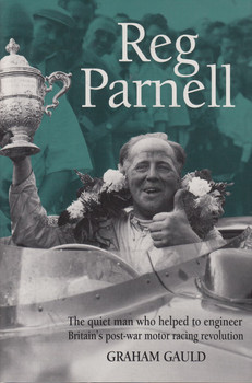 Reg Parnell - The Quiet Man Who Helped To Engineer Britain's Post-War Motor Racing Revolution