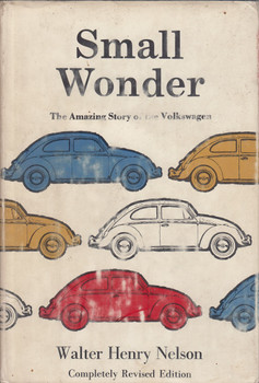 Small Wonder - The Amazing Story of the Volkswagen Beetle (Walter Henry Nelson, 1967, 2nd edition)