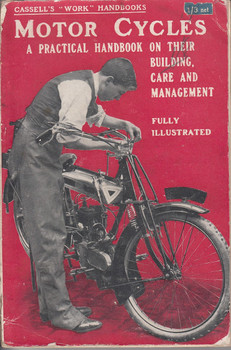 Motor Cycles a Practical Handbook on Their Building Care and Management (Bernard E. Jones, 1916)