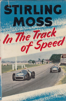 In The Track of Speed (Stirling Moss) Hardcover 3rd Printing 1958 ( B0000CJSYK)