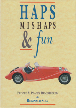 Haps Mishaps & fun - People & Places Remembered (Reginald Slay) Hardcover 1st Edn. 1993 (9780952092605)